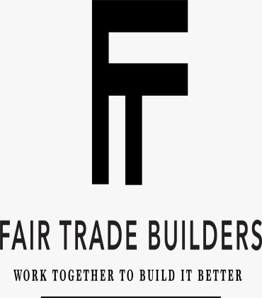 Fair trade builders Inc. A solution for that construction what you have in mind